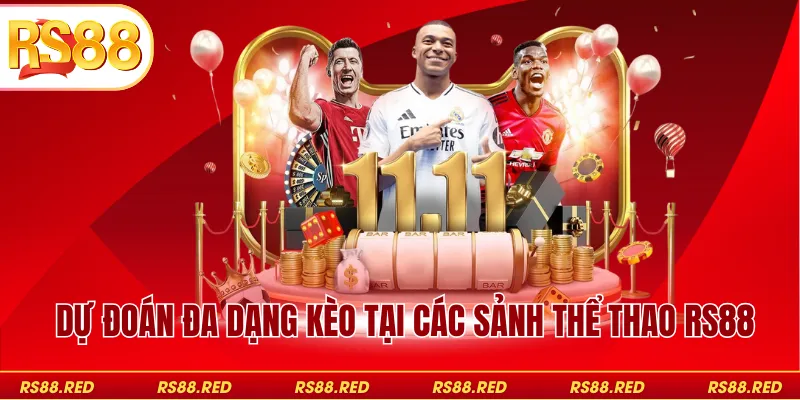 Dự đoán đa dạng kèo tại các sảnh thể thao RS88