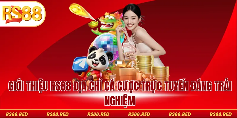 Giới thiệu RS88 địa chỉ cá cược trực tuyến đáng trải nghiệm