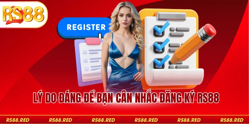 Lý do đáng để bạn cân nhắc đăng ký RS88