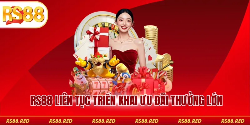 RS88 liên tục triển khai ưu đãi thưởng lớn