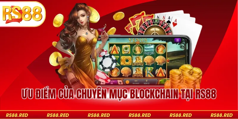 Ưu điểm của chuyên mục blockchain tại RS88
